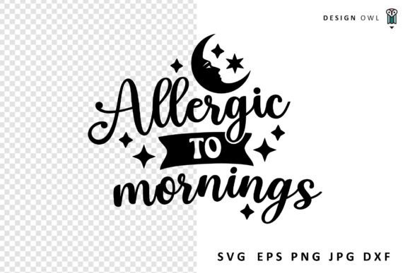 Allergic to Mornings - Funny SVG Graphics for Crafts