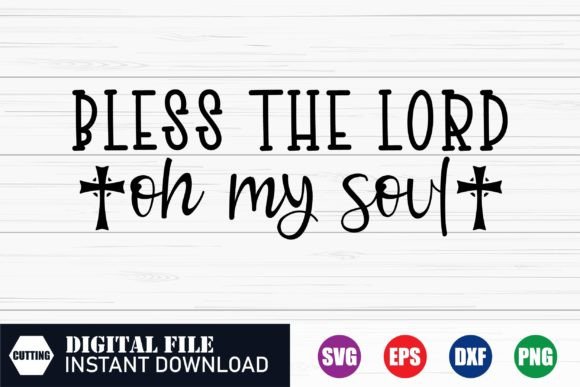 Bless the Lord Oh My Soul, Funny Svg Graphics and Crafts