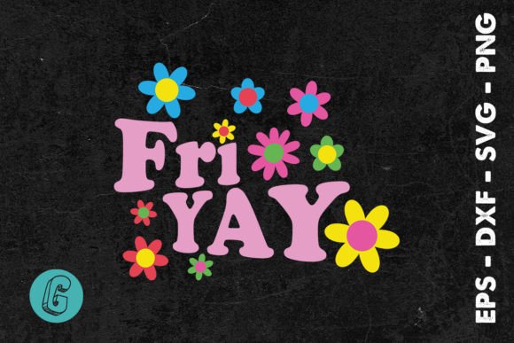 Fri-Yay Happy Friday Lover Funny SVG Graphics and Crafts