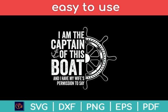 I Am the Captain of This Boat Sailboat Graphics and Crafts Review