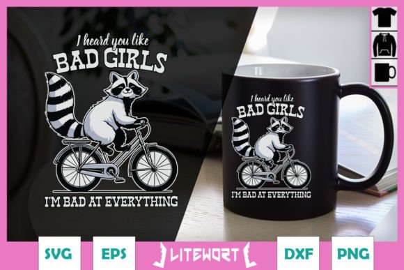 I Heard You Like Bad Girls Funny SVG Graphics and Crafts