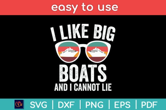 I Like Big Boats and I Cannot Lie Yacht Graphics and Crafts