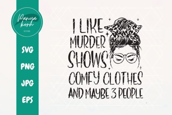 I Like Murder Shows Comfy Clothes Graphics and Crafts Review