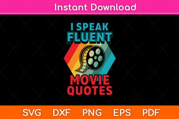I Speak Fluent Movie Quotes Funny Svg Graphics and Crafts Review