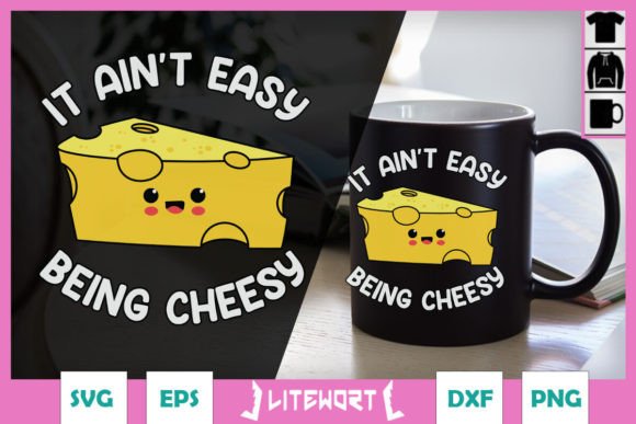 It Ain t Easy Being Cheesy Funny SVG Graphics