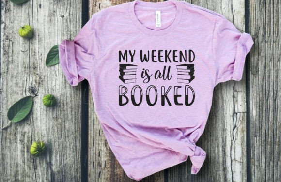 My Weekend is All Booked Funny Svg Desig Graphics and Crafts