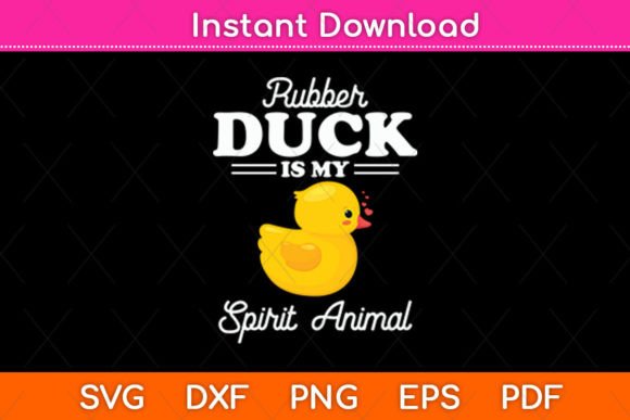 Rubber Duck Is My Spirit Animal Duck Graphics And Crafts Review