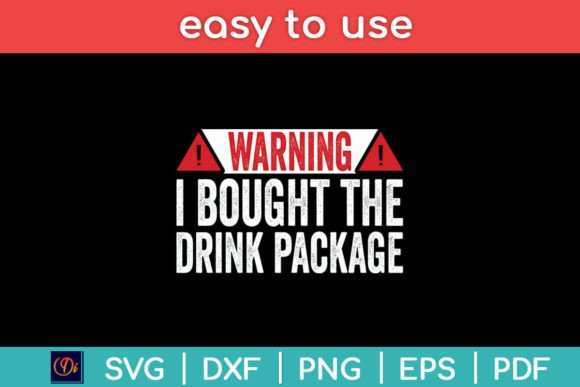 Warning I Bought the Drink Package Graphics and Crafts Review