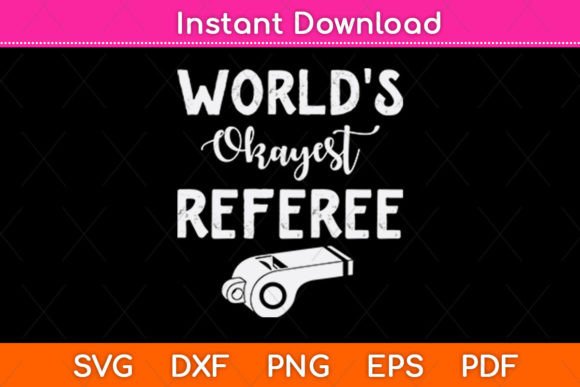 World s Okayest Referee Funny Svg Design Graphics and Crafts Review
